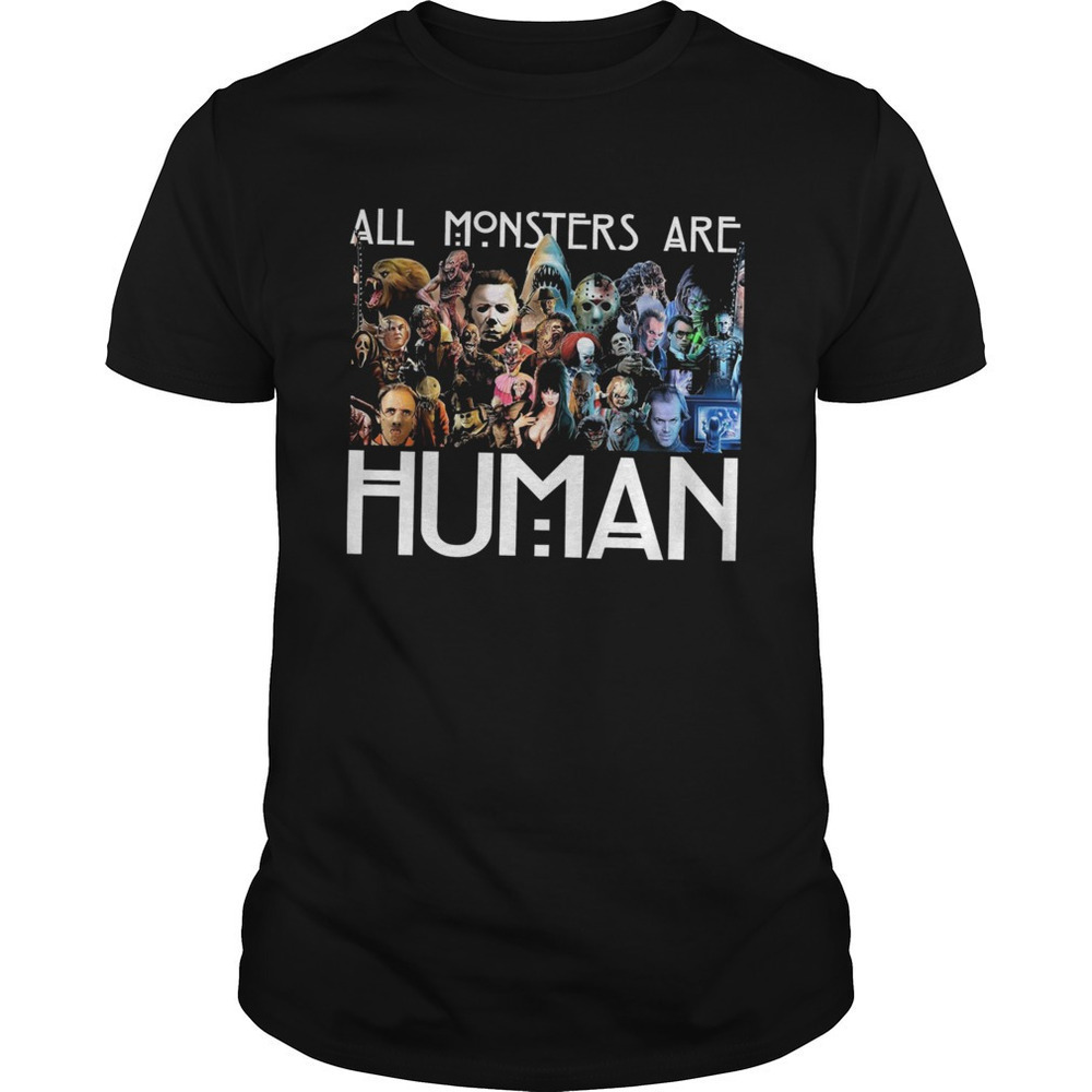 All Monsters Are Human Horror Movie Graphic Unisex T-Shirt